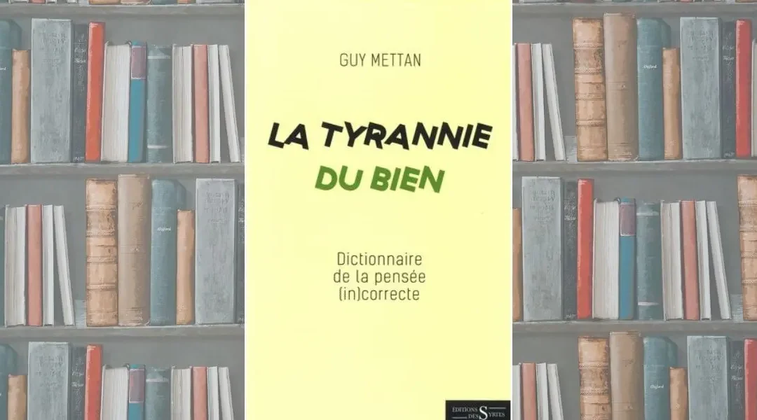 La Tyrannie du Bien – Dictionnaire de la pensée (in)correcte