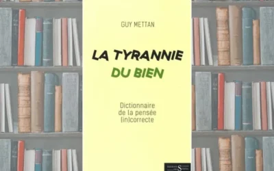 La Tyrannie du Bien – Dictionnaire de la pensée (in)correcte