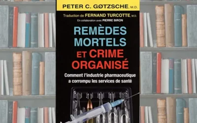 Remèdes mortels et crime organisé – Comment l’industrie pharmaceutique a corrompu les services de santé