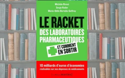 Le Racket des laboratoires pharmaceutiques et comment en sortir