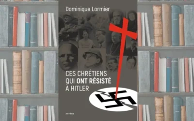 Ces chrétiens qui ont résisté à Hitler