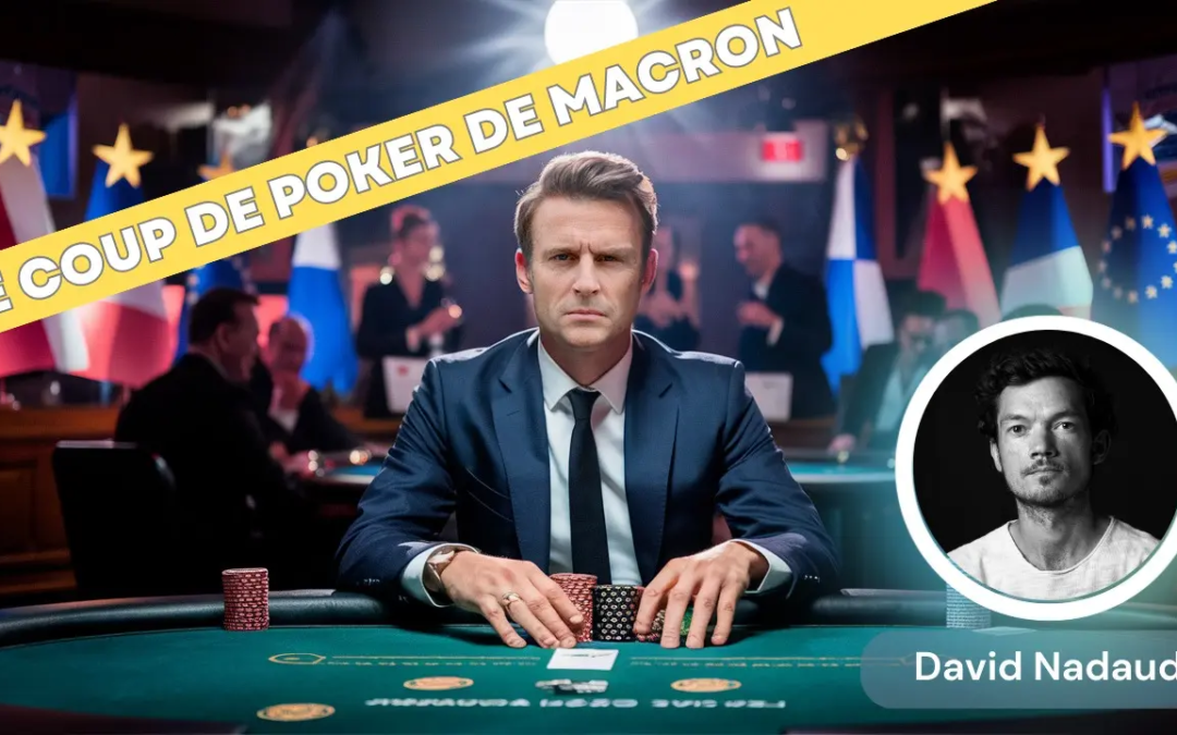 Le coup de Poker d’Emmanuel Macron