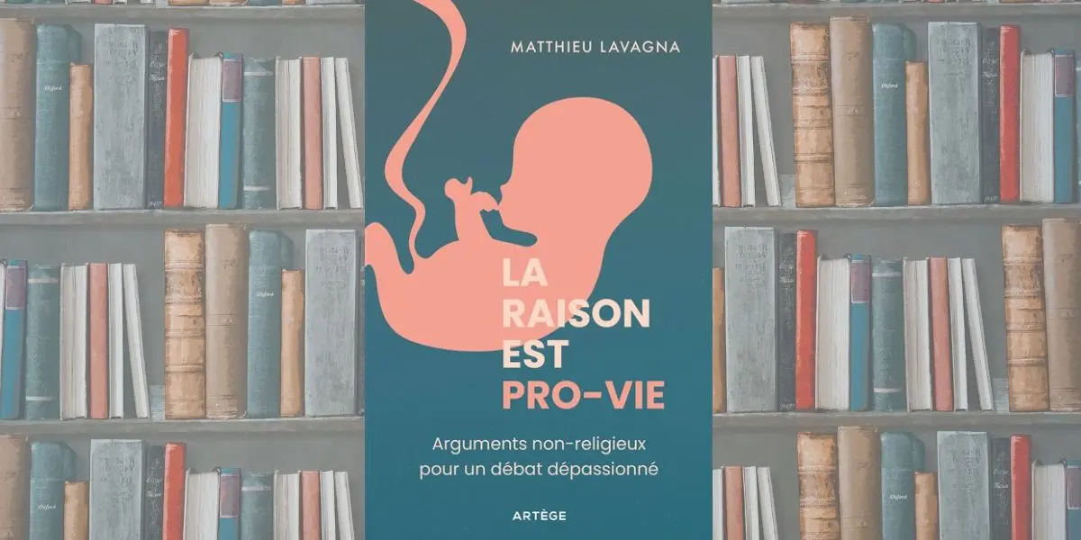 La raison est pro-vie : Arguments non religieux pour un débat dépassionné