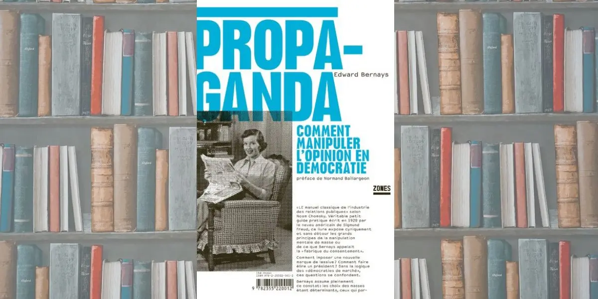 PROPAGANDA – Comment manipuler l’opinion en démocratie